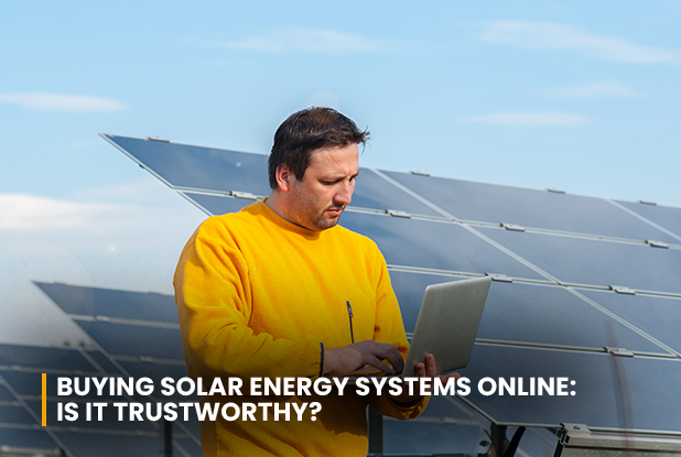 Buying Solar Energy Systems online is it trustworthy