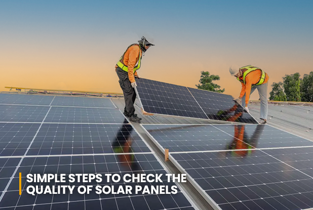 Simple Steps to Check the Quality of Solar Panels