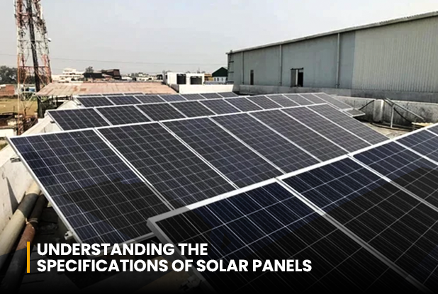 Understanding the Specifications of Solar Panels